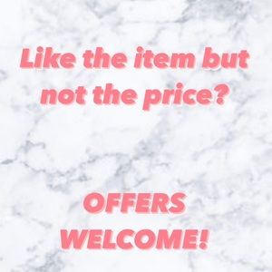 Offers are always welcome on all items in my closet!